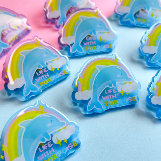 life with porpoise acrylic pin ♡ LAST CHANCE ♡