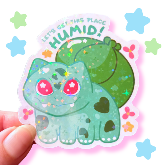 bulbasaur "let's get this place humid!' sticker