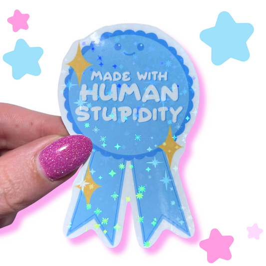 made with human stupidity sticker